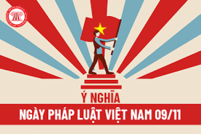 Tuyên truyền: Ý nghĩa của ngày pháp luật Việt Nam 9 tháng 11